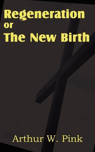 Regeneration or the New Birth (Paperback)