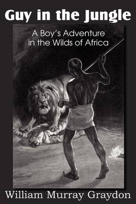 Guy in the Jungle, a Boy's Adventure in the Wilds of Africa (Paperback)