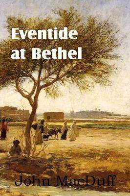 Eventide at Bethel, an Old Testament Chapter in Providence and Grace (Paperback)