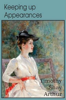 Keeping Up Appearances, a Tale for the Rich and Poor (Paperback)