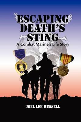 Escaping Death's Sting: A Combat Marine 's Life Story (Paperback)