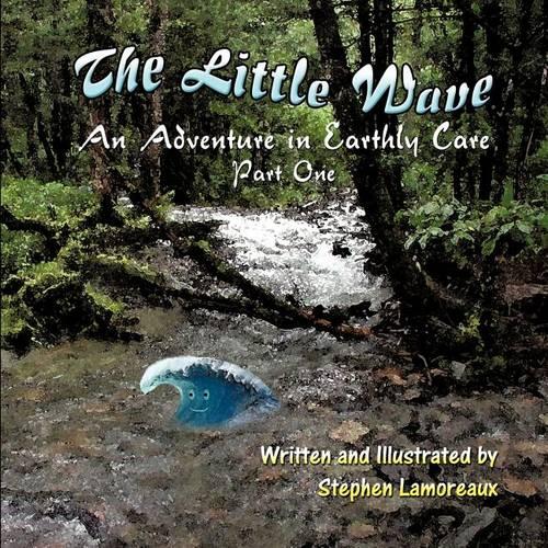 The Little Wave: An Adventure in Earthly Care - Part One (Paperback)