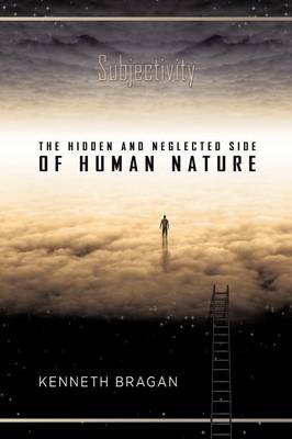 Subjectivity: The Hidden and Neglected Side of Human Nature (Paperback)