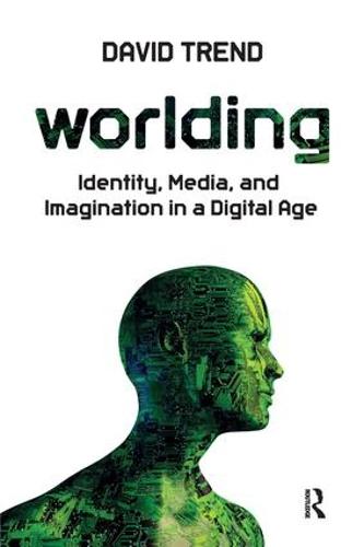 Worlding: Identity, Media, and Imagination in a Digital Age (Paperback)
