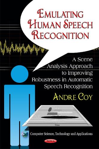 Like Humans Do: A Scene Analysis Approach to Improving Robustness in Automatic Speech Recognition (Hardback)