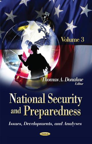 National Security & Preparedness: Issues, Developments & Analyses -- Volume 3 (Hardback)
