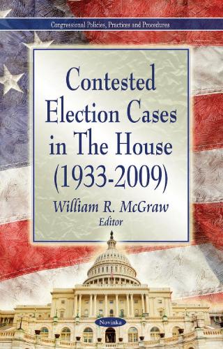 Contested Election Cases in The House (1933-2009) (Hardback)
