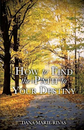 How to Find the Path to Your Destiny (Paperback)