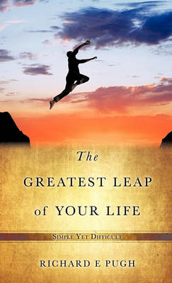 The Greatest Leap of Your Life (Hardback)