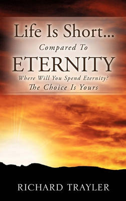Life Is Short...Compared to Eternity (Paperback)