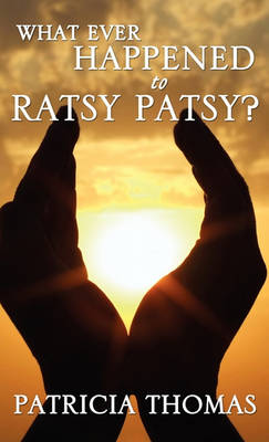 What Ever Happened to Ratsy Patsy? (Hardback)