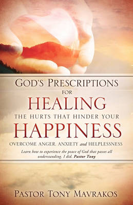 God's Prescriptions for Healing the Hurts That Hinder Your Happiness (Paperback)