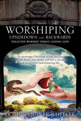 Worshiping Upsidedown and Backwards (Paperback)