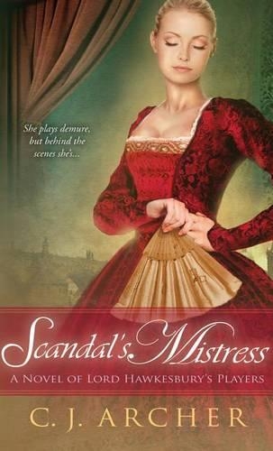 Scandal's Mistress - A Novel of Lord Hawkesbury's Players 2 (Paperback)