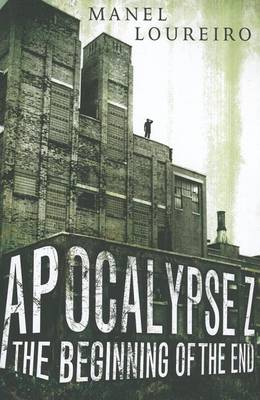 Apocalypse Z: The Beginning of the End - Apocalypse Z 1 (Paperback)