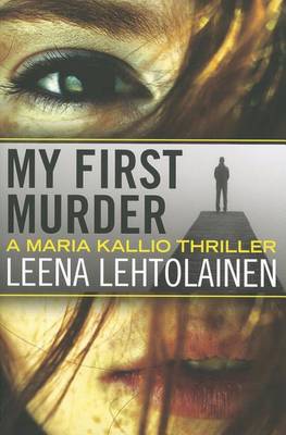 My First Murder - The Maria Kallio Series 1 (Paperback)