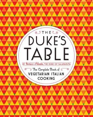 The Duke's Table: The Complete Book of Vegetarian Italian Cooking (Hardback)