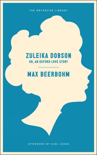 Zuleika Dobson: Or, An Oxford Love Story - Neversink (Paperback)