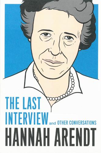 Hannah Arendt: The Last Interview (Paperback)