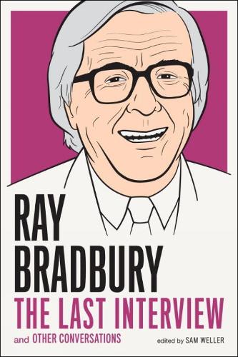 Ray Bradbury: The Last Interview: And Other Conversations (Paperback)