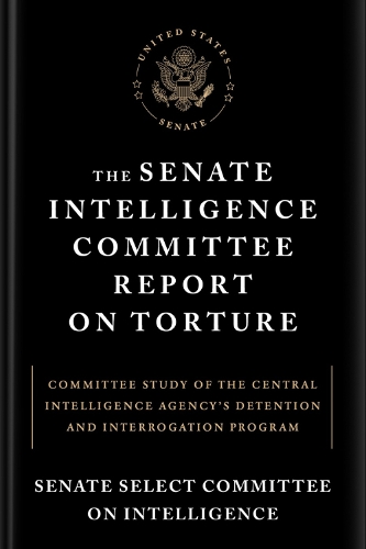 The Senate Intelligence Committee Report On Torture: Committee Study of the Central Intelligence Agency's Detention and Interrogation Program (Paperback)