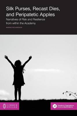 Silk Purses, Recast Dies, and Peripatetic Apples: Narratives of Risk and Resilience from Within the Academy (Paperback)