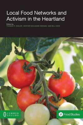 Local Food Networks and Activism in the Heartland (Paperback)