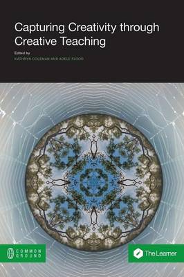 Capturing Creativity Through Creative Teaching (Paperback)