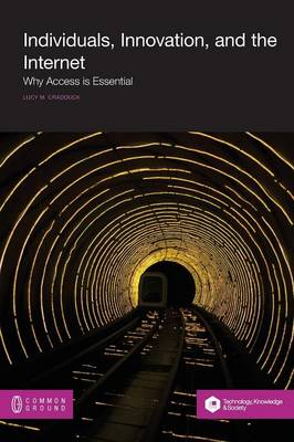 Individuals, Innovation, and the Internet: Why Access Is Essential (Paperback)