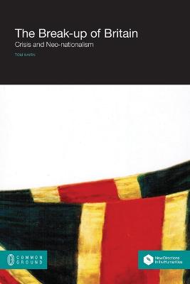 The Break-Up of Britain: Crisis and Neo-Nationalism (Paperback)