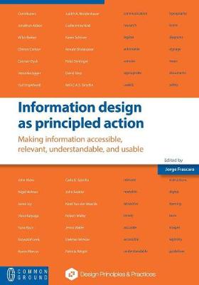 Information Design as Principled Action: Making Information Accessible, Relevant, Understandable, and Usable (Paperback)