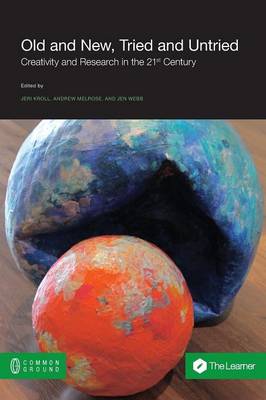 Old and New, Tried and Untried: Creativity and Research in the 21st Century University (Paperback)