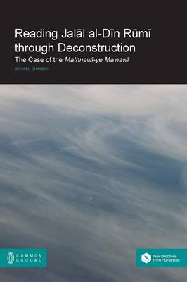 Reading Jalāl Al-Dīn Rūmī Through Deconstruction: The Case of the Mathnawī-Ye Ma'nawī (Paperback)