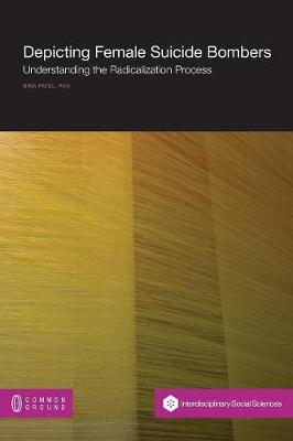 Depicting Female Suicide Bombers: Understanding the Radicalization Process (Paperback)