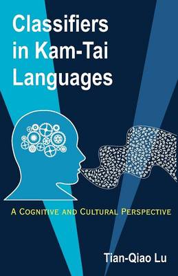 Classifiers in Kam-Tai Languages: A Cognitive and Cultural Perspective (Paperback)
