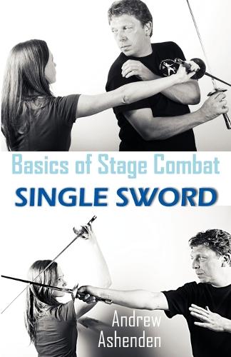 Basics of Stage Combat: Single Sword (Paperback)