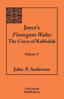 Joyce's Finnegans Wake: The Curse of Kabbalah Volume 8 (Paperback)