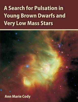 A Search for Pulsation in Young Brown Dwarfs and Very Low Mass Stars (Paperback)
