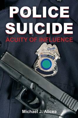 Police Suicide: Acuity of Influence (Paperback)