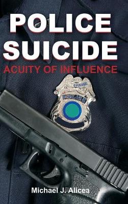Police Suicide: Acuity of Influence (Hardback)