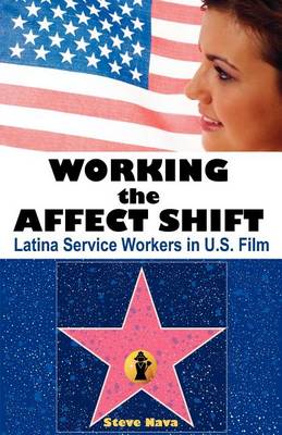 Working the Affect Shift: Latina Service Workers in U.S. Film (Paperback)
