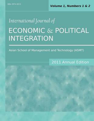 International Journal of Economic and Political Integration (2011 Annual Edition): Vol.1, Nos.1 & 2 (Paperback)