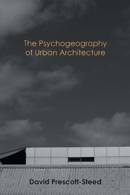 The Psychogeography of Urban Architecture (Paperback)