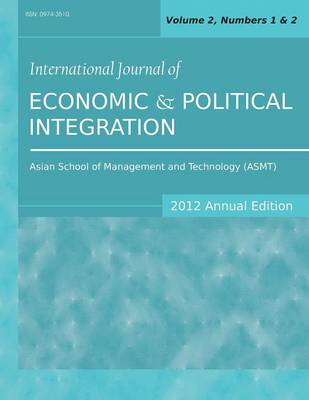 International Journal of Economic and Political Integration (2012 Annual Edition): Vol.2, Nos.1 & 2 (Paperback)