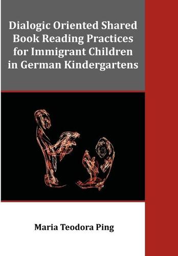 Dialogic Oriented Shared Book Reading Practices for Immigrant Children in German Kindergartens (Paperback)