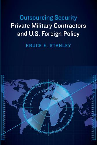 Cover Outsourcing Security: Private Military Contractors and U.S. Foreign Policy