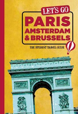 Let's Go Paris, Amsterdam & Brussels: The Student Travel Guide (Paperback)