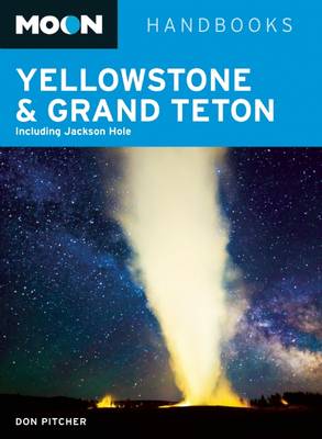 Moon Yellowstone & Grand Teton: Including Jackson Hole - Moon Handbooks (Paperback)
