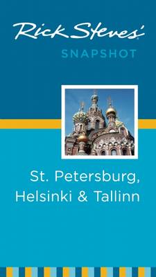 Rick Steves' Snapshot St. Petersburg, Helsinki & Tallinn - Rick Steves Snapshot (Paperback)