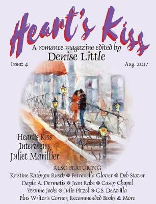 Heart's Kiss: Issue 4, Aug. 2017: A Romance Magazine Edited by Denise Little - Heart's Kiss 4 (Paperback)